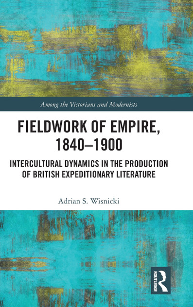 Fieldwork of Empire, 1840-1900 Fieldwork of Empire, 1840-1900
