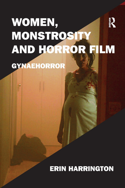Women, Monstrosity and Horror Film Women, Monstrosity and Horror Film