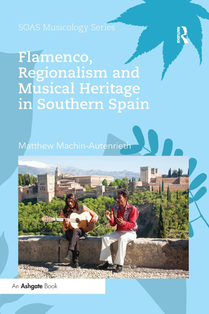 Flamenco, Regionalism and Musical Heritage in Southern Spain Flamenco, Regionalism and Musical Heritage in Southern Spain