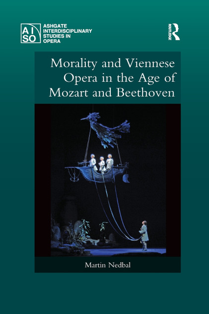 Morality and Viennese Opera in the Age of Mozart and Beethoven Morality and Viennese Opera in the Age of Mozart and Beethoven