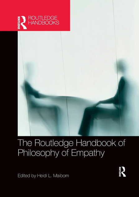 The Routledge Handbook of Philosophy of Empathy The Routledge Handbook of Philosophy of Empathy
