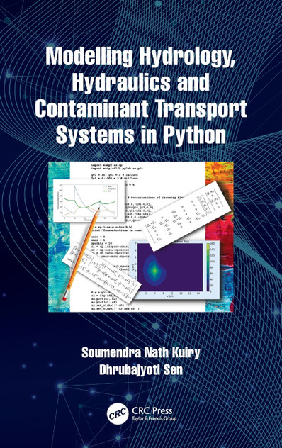 Modelling Hydrology, Hydraulics and Contaminant Transport Systems in Python Modelling Hydrology, Hydraulics and Contaminant Transport Systems in Python