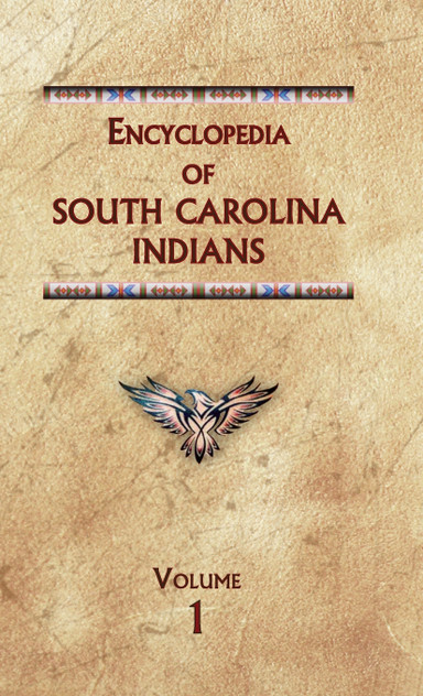Encyclopedia of South Carolina Indians (Volume One) Encyclopedia of South Carolina Indians (Volume One)