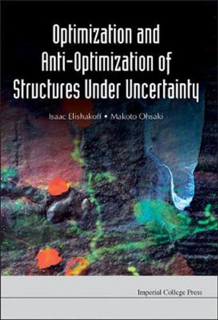 Optimization And Anti-optimization Of Structures Under Uncertainty