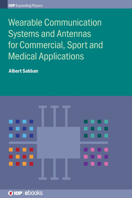 Wearable Communication Systems and Antennas for Commercial, Sport and Medical Applications