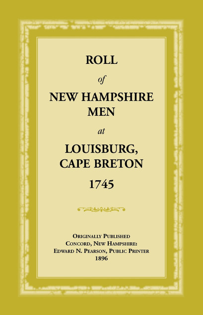 Roll of New Hampshire Men at Louisburg, Cape Breton, 1745 Roll of New Hampshire Men at Louisburg, Cape Breton, 1745