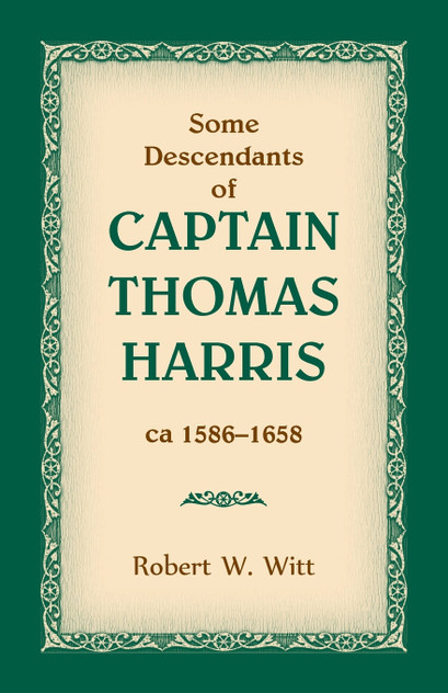 Some Descendants of Captain Thomas Harris, ca 1586-1658