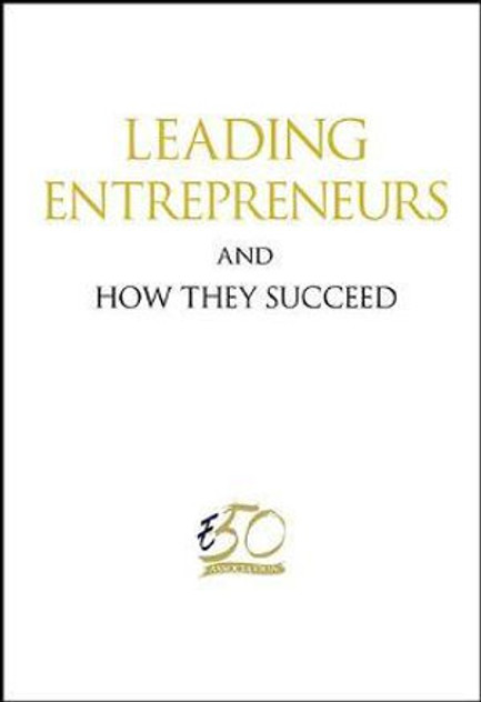 Leading Entrepreneurs and How They Succeed Leading Entrepreneurs and How They Succeed
