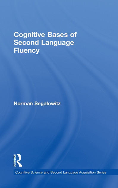 Cognitive Bases of Second Language Fluency Cognitive Bases of Second Language Fluency