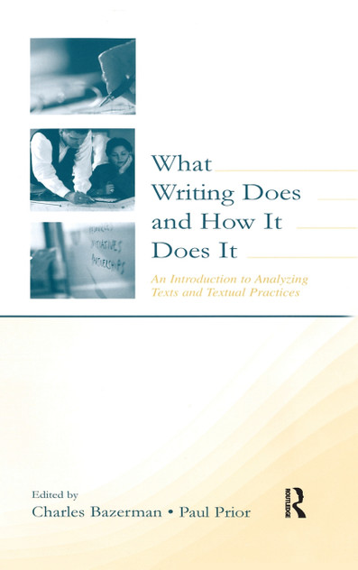 What Writing Does and How It Does It What Writing Does and How It Does It