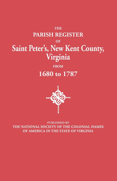 Parish Register of Saint Peter's, New Kent County, Virginia, from 1680 to 1787