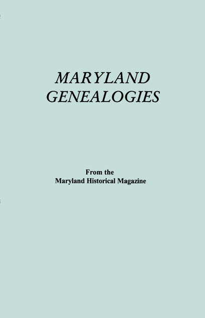 Maryland Genealogies. a Consolidation of Articles from the Maryland Historical Magazine. in Two Volumes. Volume I (Families Abington - Gist) Maryland Genealogies. a Consolidation of Articles from the Maryland Historical Magazine. in Two Volumes. Volume I (Families Abington - Gist)