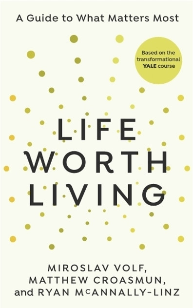 Life Worth Living Life Worth Living