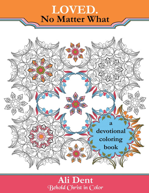 Loved. No Matter What Adult Coloring Book Devotional Loved. No Matter What Adult Coloring Book Devotional