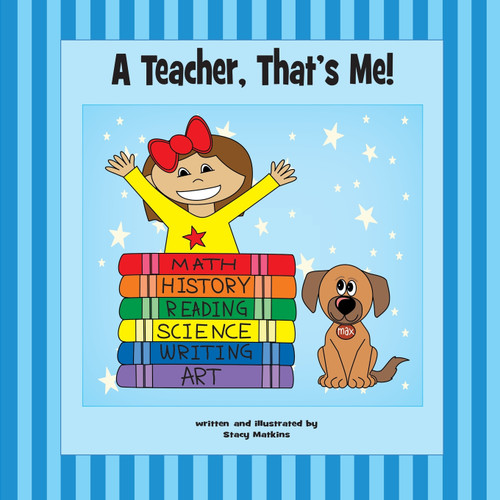 A Teacher, That's Me! A Teacher, That's Me!