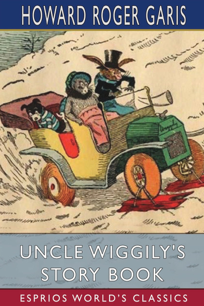 Uncle Wiggily's Story Book (Esprios Classics) Uncle Wiggily's Story Book (Esprios Classics)