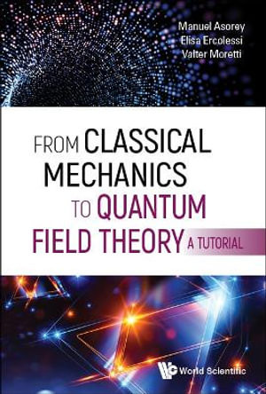 From Classical Mechanics to Quantum Field Theory, a Tutorial
