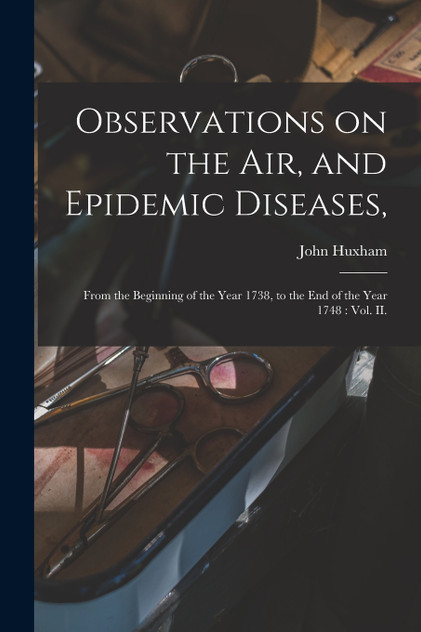 Observations on the Air, and Epidemic Diseases, Observations on the Air, and Epidemic Diseases,