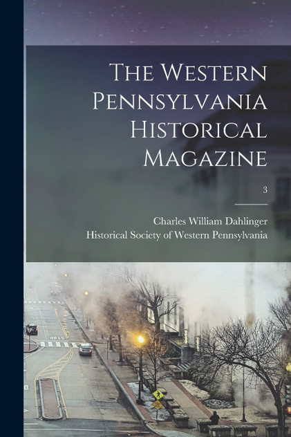 The Western Pennsylvania Historical Magazine; 3 The Western Pennsylvania Historical Magazine; 3