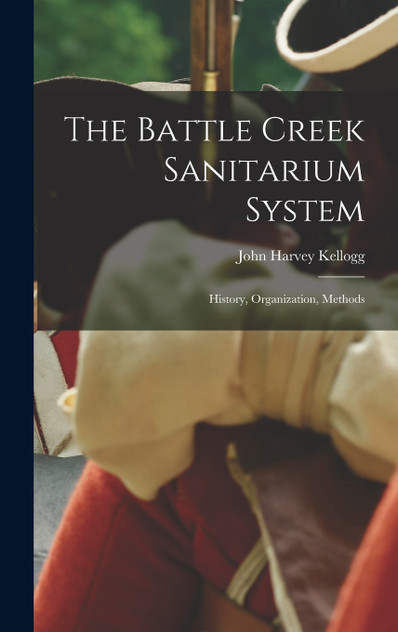 The Battle Creek Sanitarium System