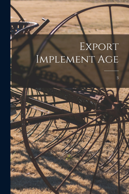 Export Implement Age; 3