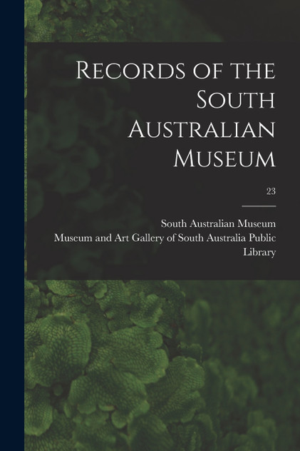 Records of the South Australian Museum; 23