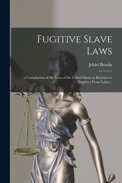 Fugitive Slave Laws Fugitive Slave Laws