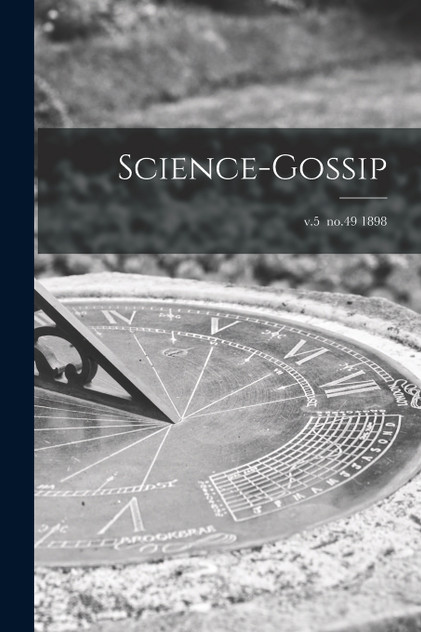 Science-gossip; v.5 no.49 1898 Science-gossip; v.5 no.49 1898