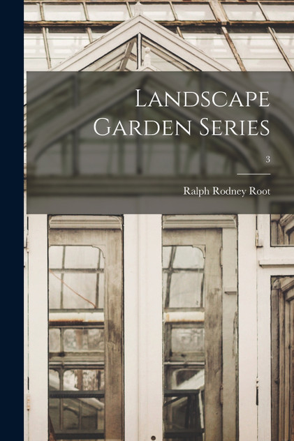 Landscape Garden Series; 3 Landscape Garden Series; 3