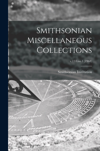 Smithsonian Miscellaneous Collections; v.153 Smithsonian Miscellaneous Collections; v.153