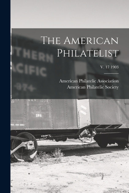 The American Philatelist; v. 17 1903 The American Philatelist; v. 17 1903