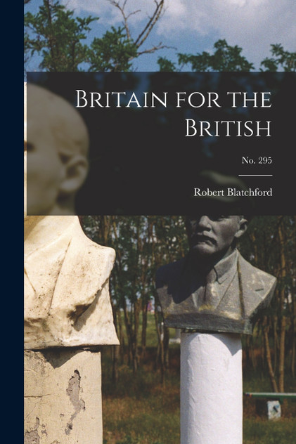Britain for the British; no. 295 Britain for the British; no. 295