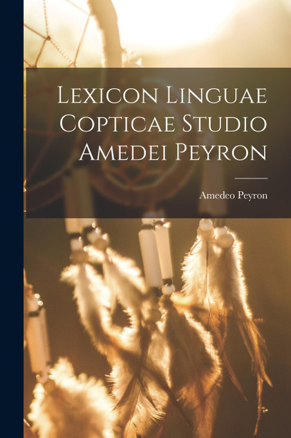 Lexicon Linguae Copticae Studio Amedei Peyron Lexicon Linguae Copticae Studio Amedei Peyron