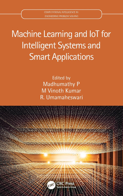 Machine Learning and IoT for Intelligent Systems and Smart Applications Machine Learning and IoT for Intelligent Systems and Smart Applications