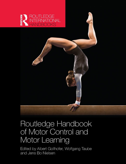 Routledge Handbook of Motor Control and Motor Learning Routledge Handbook of Motor Control and Motor Learning