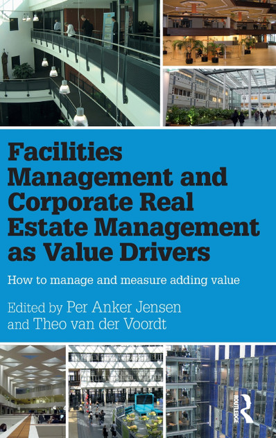 Facilities Management and Corporate Real Estate Management as Value Drivers Facilities Management and Corporate Real Estate Management as Value Drivers