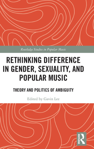 Rethinking Difference in Gender, Sexuality, and Popular Music Rethinking Difference in Gender, Sexuality, and Popular Music