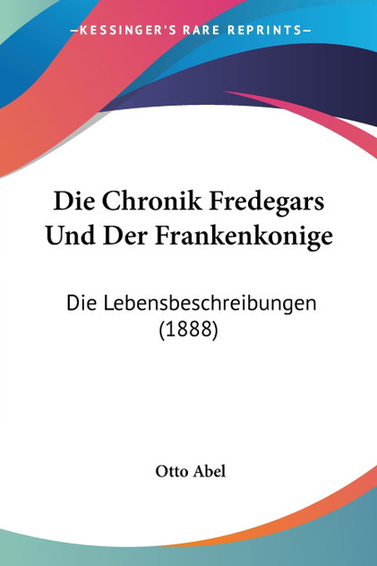Die Chronik Fredegars Und Der Frankenkonige Die Chronik Fredegars Und Der Frankenkonige