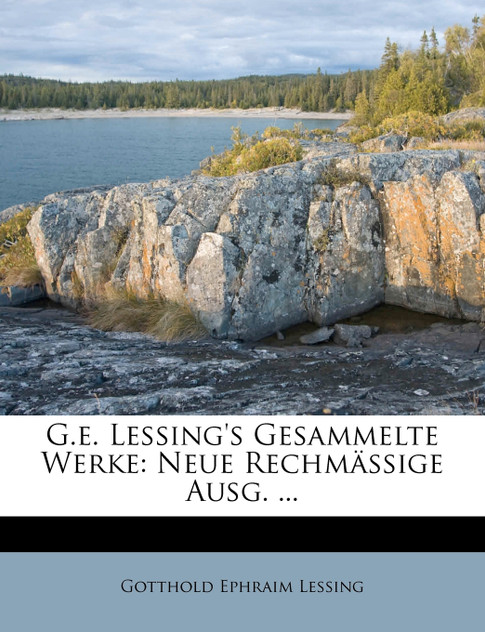 G.e. Lessing's Gesammelte Werke G.e. Lessing's Gesammelte Werke