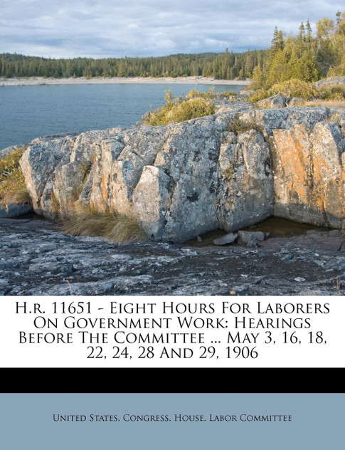 H.r. 11651 - Eight Hours For Laborers On Government Work