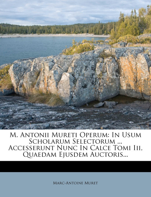 M. Antonii Mureti Operum M. Antonii Mureti Operum