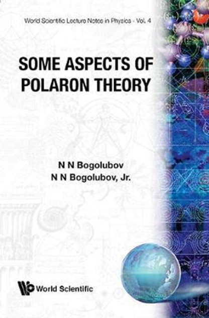 Some Aspects Of Polaron Theory Some Aspects Of Polaron Theory