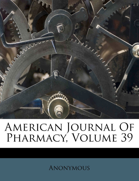 American Journal Of Pharmacy, Volume 39