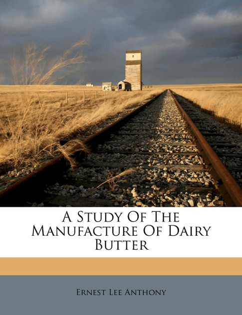 A Study Of The Manufacture Of Dairy Butter A Study Of The Manufacture Of Dairy Butter