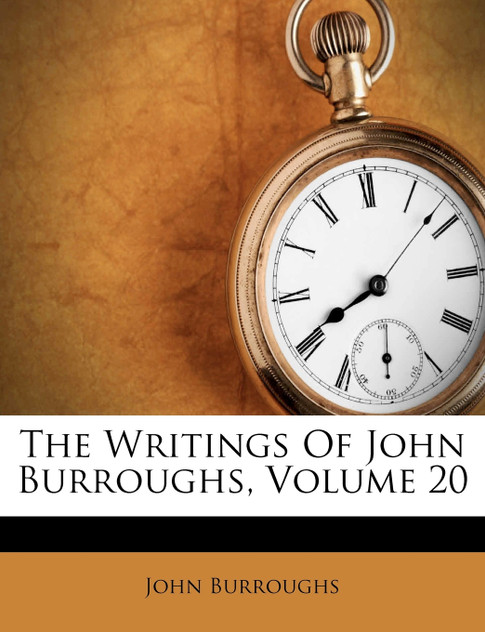 The Writings Of John Burroughs, Volume 20