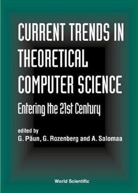 Current Trends In Theoretical Computer Science - Entering The 21st Century Current Trends In Theoretical Computer Science - Entering The 21st Century