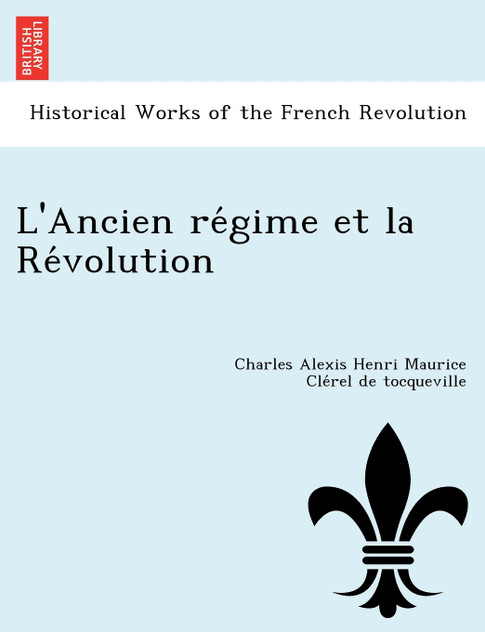 L'Ancien régime et la Révolution L'Ancien régime et la Révolution