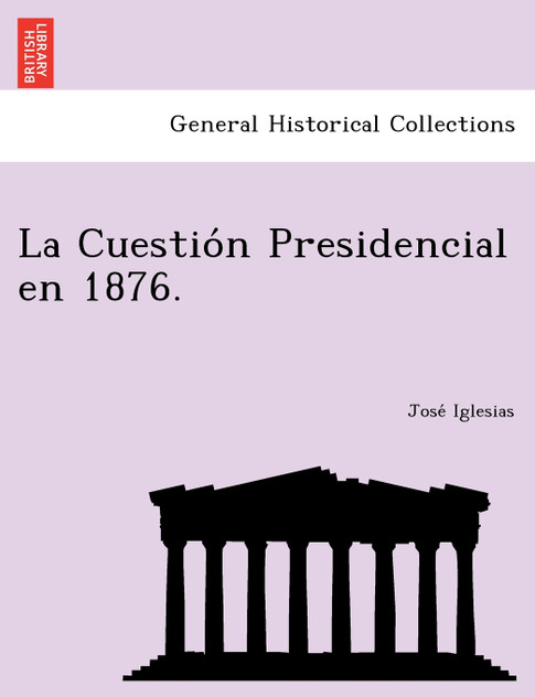 La Cuestión Presidencial en 1876. La Cuestión Presidencial en 1876.