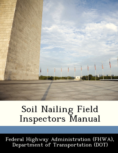 Soil Nailing Field Inspectors Manual Soil Nailing Field Inspectors Manual