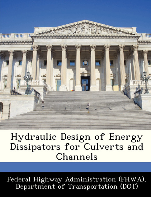 Hydraulic Design of Energy Dissipators for Culverts and Channels